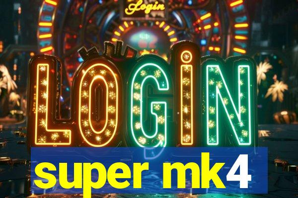 super mk4